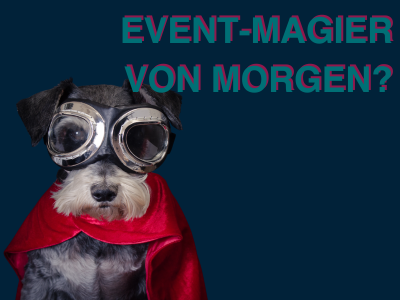 Event-Magier von morgen?